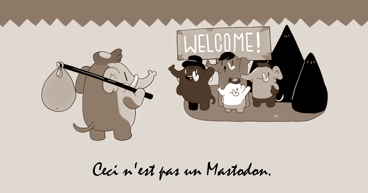 a sepia toned copy of the mastodon.social banner image, a cartoon mastodon carrying a hobo-sack on a stick facing a group of mastodons by a sign that says Welcome! Below the cartoon is a phrase written in French: “Ceci n’est pas un Mastodon.”, a reference to the famous painting The Treachery of Images