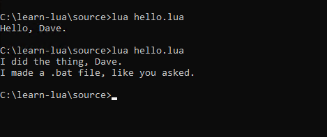 Switch back to the command prompt, and type lua hello.lua again to run the program again and see the new changes.